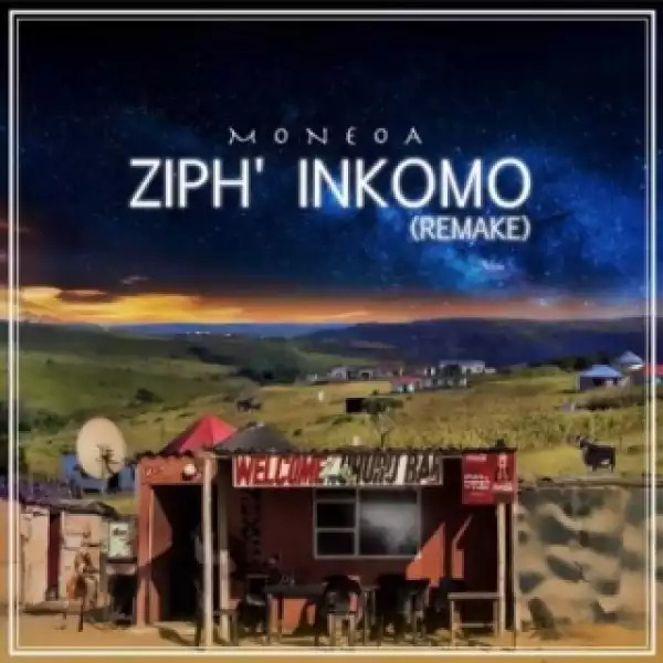Moneoa - Ziphi Inkomo (Remake)